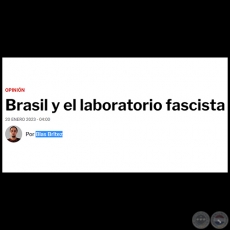 BRASIL Y EL LABORATORIO FASCISTA - Por BLAS BRTEZ - Viernes, 20 de Enero de 2023
